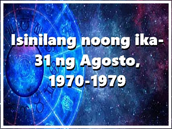 Isinilang noong ika-31 ng Agosto, 1970-1979
