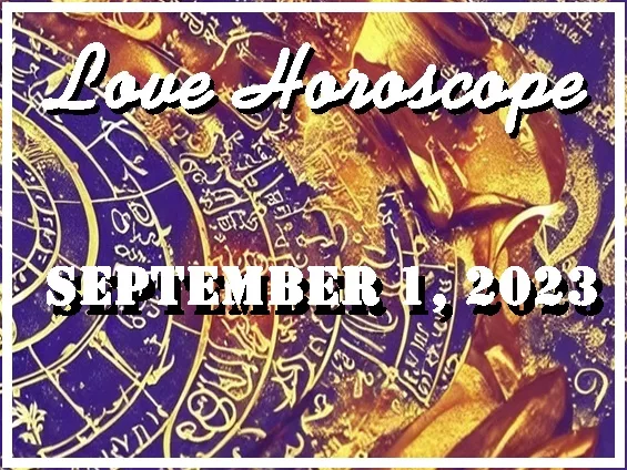 Love Horoscope September 1, 2023