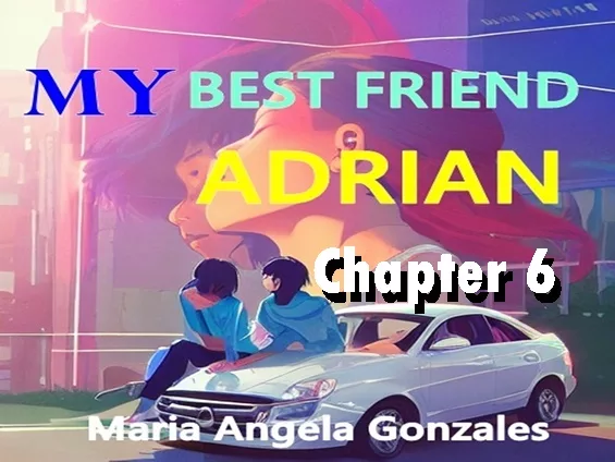 My Best Friend Adrian: Chapter 6
