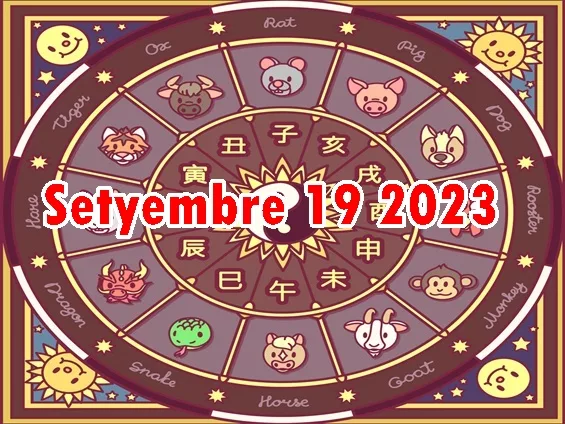 Chinese Horoscope Setyembre 19 2023