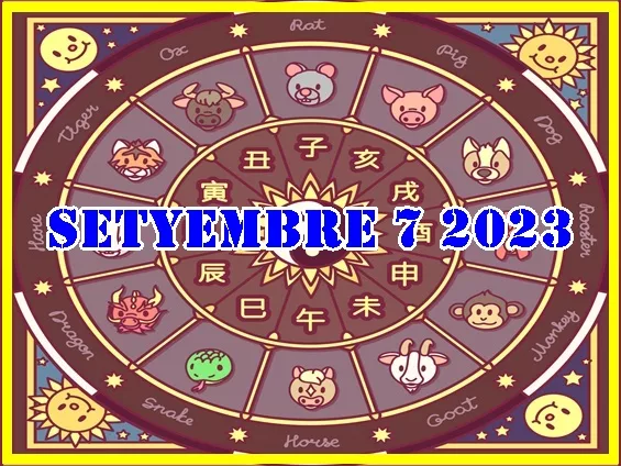 Chinese Horoscope Setyembre 7 2023