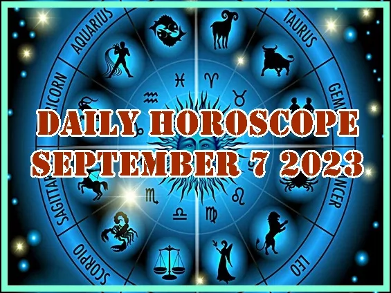 Daily Horoscope September 7 2023