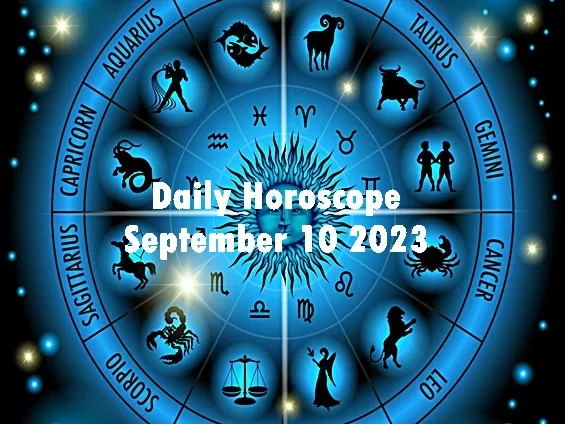 Daily Horoscope September 10 2023