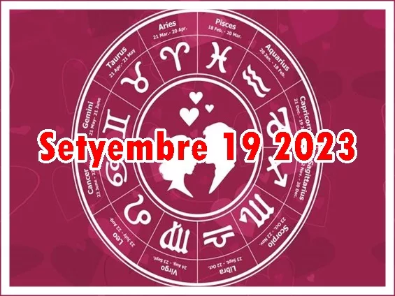 Horoscope Pag-Ibig Setyembre 19 2023