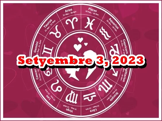 Horoscope Pag-Ibig Setyembre 3, 2023