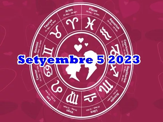 Horoscope Pag-Ibig Setyembre 5, 2023
