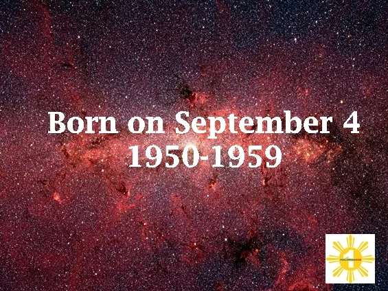 Born on September 4 1950-1959 with Life Path Numbers This article is provided by Robert J Dornan for PhilippineOne.com
