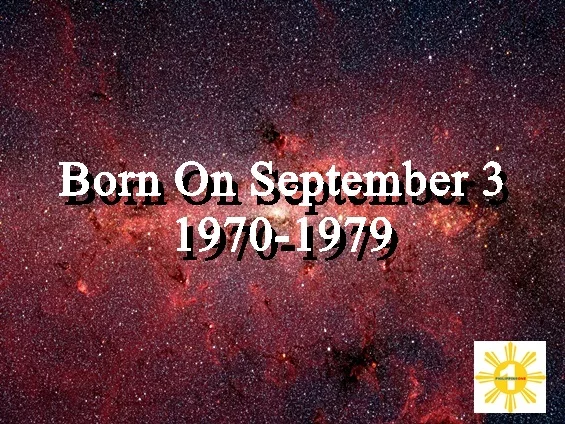 Born On September 3 1970-1979 with Life Path Numbers This article has been provided by Robert J Dornan for PhilippineOne.com