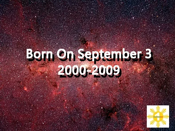 Born on September 3, 2000-2009