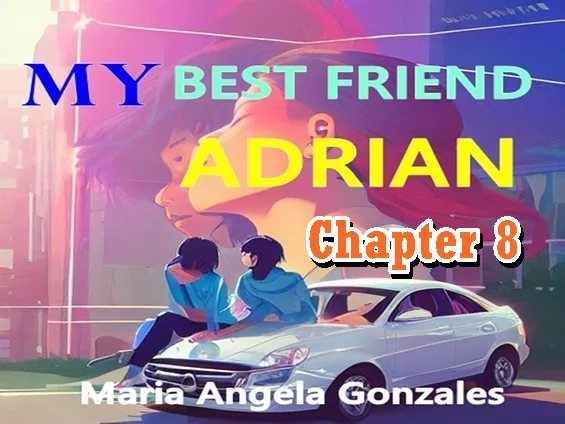 My Best Friend Adrian:  Chapter 8