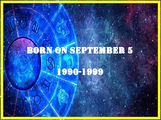 Born on September 5 1990-1999 with Life Path Numbers