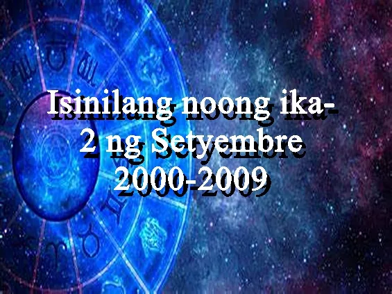 Isinilang noong ika-2 ng Setyembre, 2000-2009 This article has been provided by Robert J Dornan for PhilippineOne.com