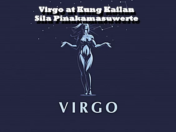 Virgo at Kung Kailan Sila Pinakamasuwerte