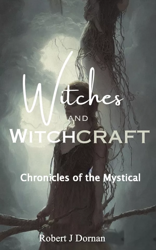 Witches and Witchcraft: Chronicles of the Mystical